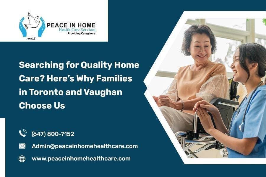 Searching for Quality Home Care Here’s Why Families in Toronto and Vaughan Choose Us