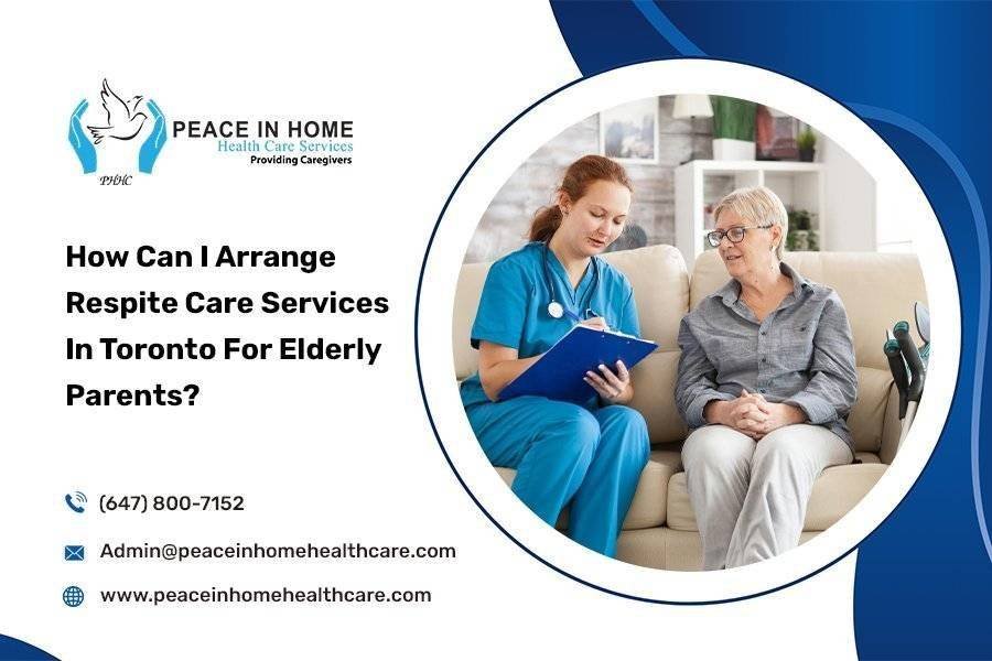 How Can I Arrange Respite Care Services In Toronto For Elderly Parents